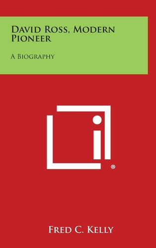 David Ross, Modern Pioneer A Biography