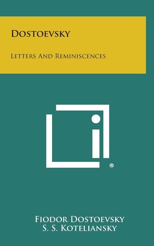 Dostoevsky Letters and Reminiscences