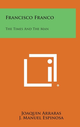Francisco Franco The Times and the Man