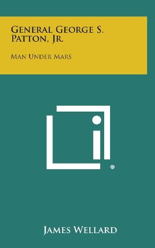 General George S. Patton, Jr. Man Under Mars