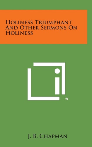 Holiness Triumphant and Other Sermons on Holiness