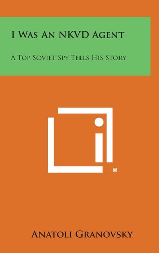 I Was an Nkvd Agent A Top Soviet Spy Tells His Story