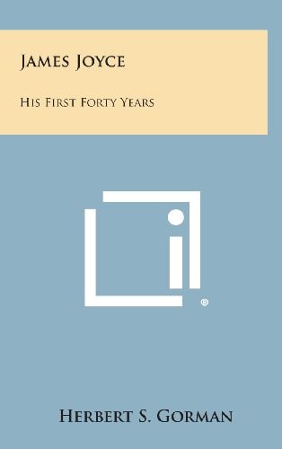 James Joyce His First Forty Years