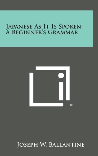 Japanese As It Is Spoken; a Beginner's Grammar
