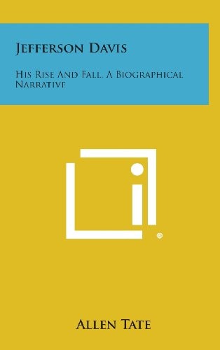 Jefferson Davis His Rise and Fall, a Biographical Narrative