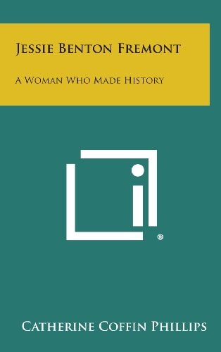 Jessie Benton Fremont A Woman Who Made History