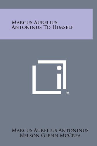 Marcus Aurelius Antoninus to Himself