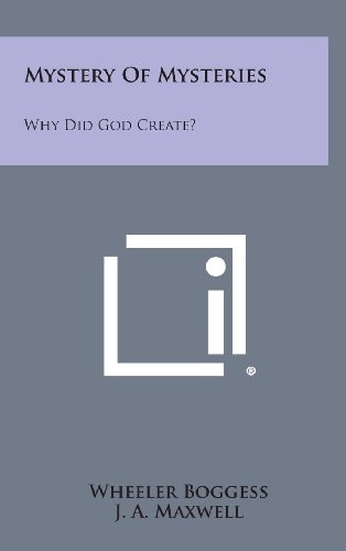 Mystery of Mysteries Why Did God Create?