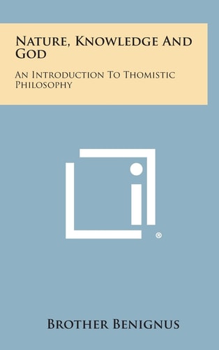 Nature, Knowledge and God An Introduction to Thomistic Philosophy