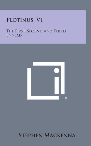 Plotinus, V1 The First, Second and Third Ennead
