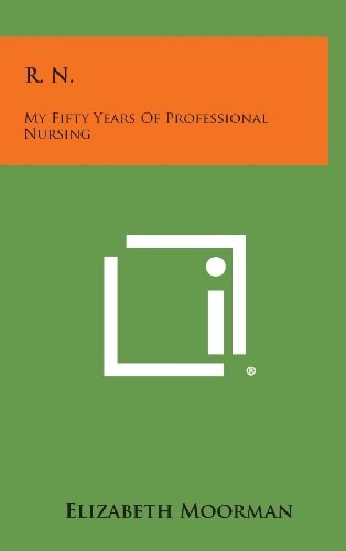 R. N. My Fifty Years of Professional Nursing