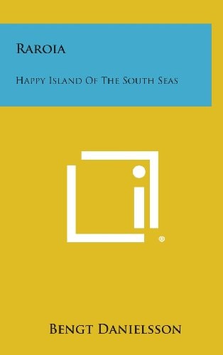 Raroia Happy Island of the South Seas