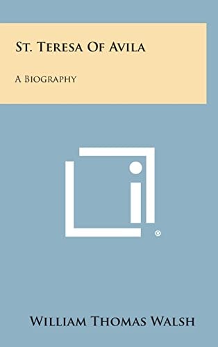 St. Teresa of Avila A Biography