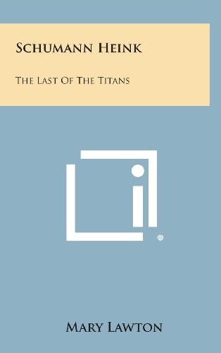 Schumann Heink The Last of the Titans