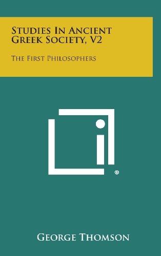 Studies in Ancient Greek Society, V2 The First Philosophers
