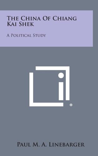The China of Chiang Kai Shek A Political Study