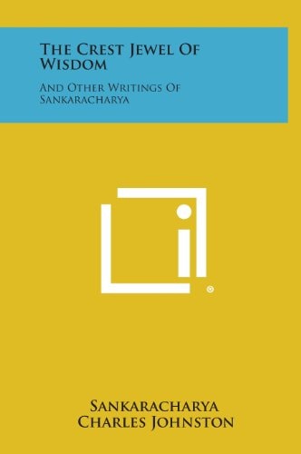 The Crest Jewel of Wisdom And Other Writings of Sankaracharya