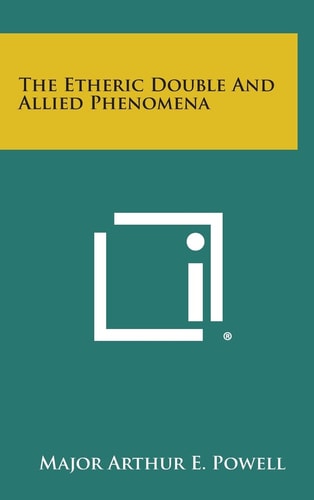 The Etheric Double and Allied Phenomena