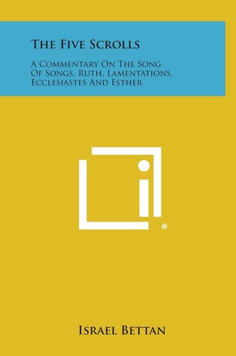 The Five Scrolls A Commentary on the Song of Songs, Ruth, Lamentations, Ecclesiastes and Esther