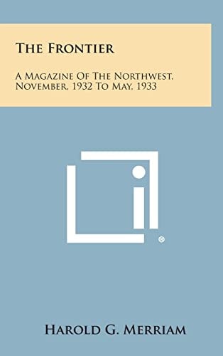 The Frontier A Magazine of the Northwest, November, 1932 to May, 1933
