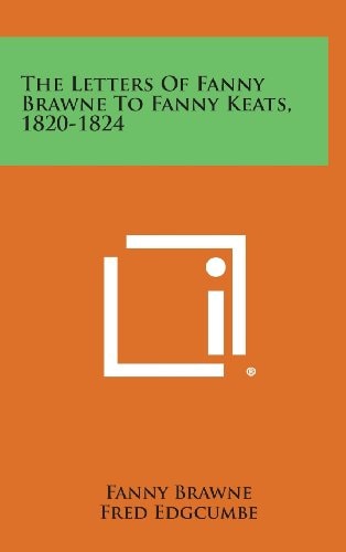 The Letters of Fanny Brawne to Fanny Keats, 1820-1824