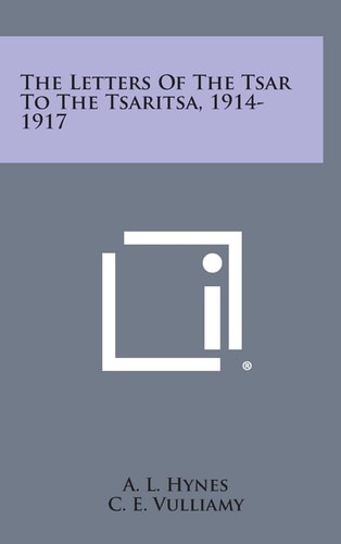 The Letters of the Tsar to the Tsaritsa, 1914-1917