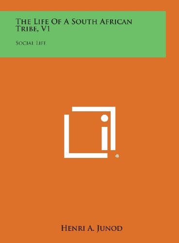 The Life of a South African Tribe, V1 Social Life