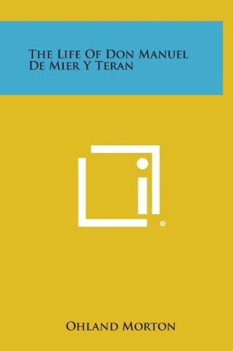 The Life of Don Manuel de Mier Y Teran