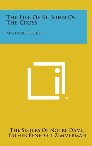 The Life of St. John of the Cross Mystical Doctor
