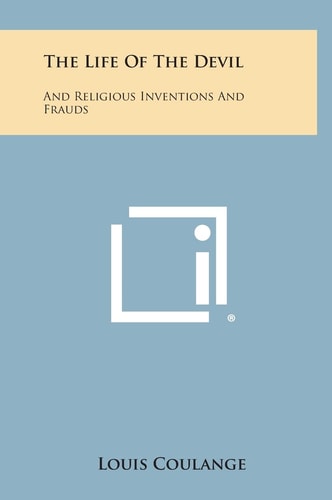 The Life of the Devil And Religious Inventions and Frauds