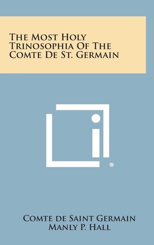 The Most Holy Trinosophia of the Comte de St. Germain