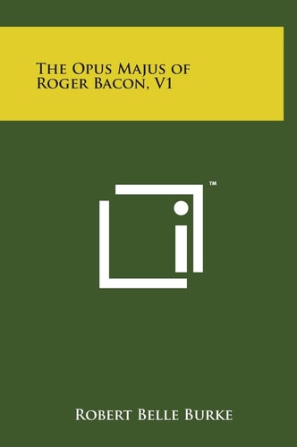 The Opus Majus of Roger Bacon, V1