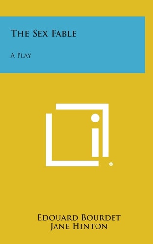 The Sex Fable A Play