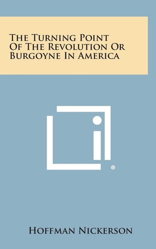 The Turning Point of the Revolution Or Burgoyne in America