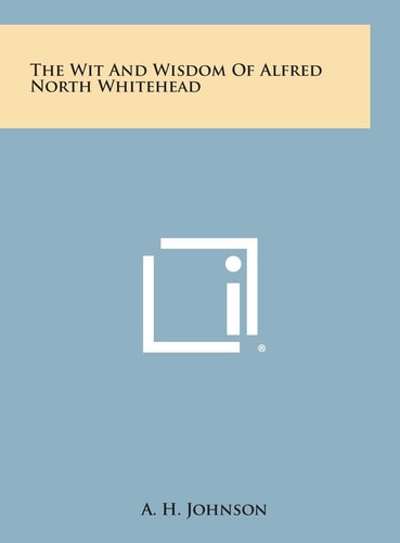 The Wit and Wisdom of Alfred North Whitehead
