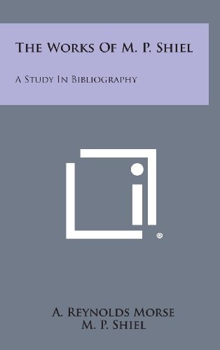 The Works of M. P. Shiel A Study in Bibliography