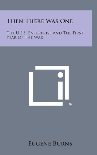 Then There Was One The U. S. S. Enterprise and the First Year of the War