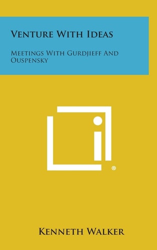 Venture with Ideas Meetings with Gurdjieff and Ouspensky