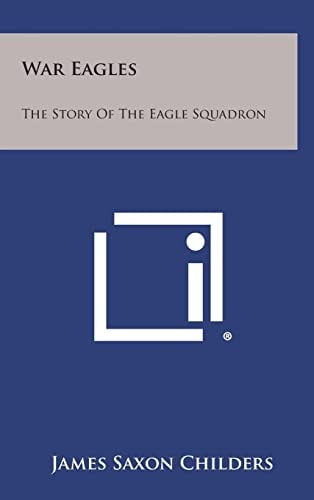 War Eagles The Story of the Eagle Squadron