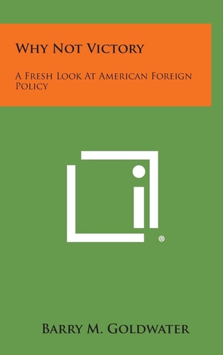 Why Not Victory A Fresh Look at American Foreign Policy