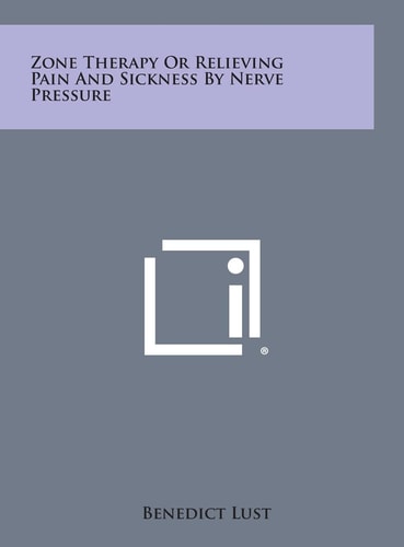 Zone Therapy Or Relieving Pain and Sickness by Nerve Pressure