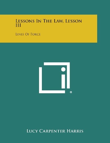 Lessons in the Law, Lesson Iii Lines of Force