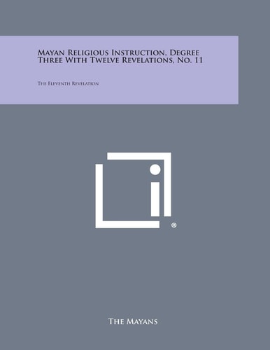 Mayan Religious Instruction, Degree Three with Twelve Revelations, No. 11 The Eleventh Revelation