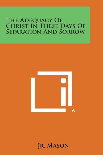 The Adequacy of Christ in These Days of Separation and Sorrow
