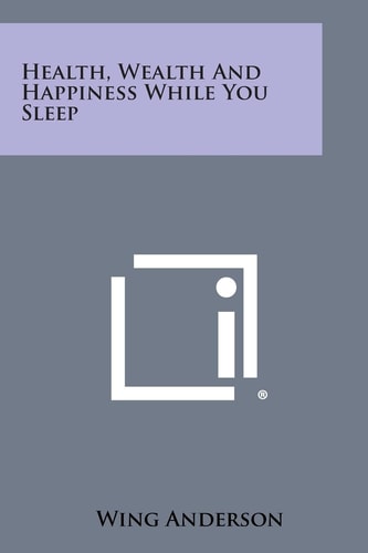 Health, Wealth and Happiness While You Sleep