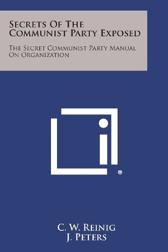 Secrets of the Communist Party Exposed The Secret Communist Party Manual on Organization
