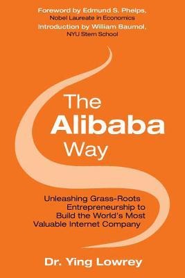 The Alibaba Way: Unleashing Grass-Roots Entrepreneurship to Build the Worlds Most Innovative Internet Company