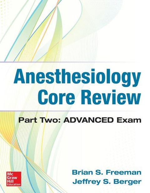 Anesthesiology Core Review: Part Two Advanced Exam