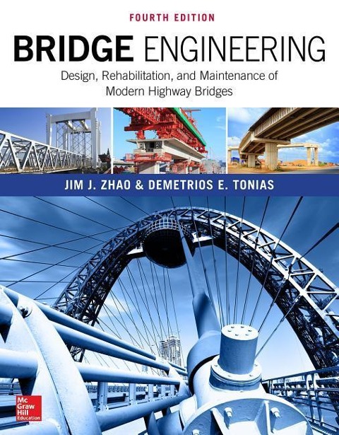 Bridge Engineering: Design, Rehabilitation, and Maintenance of Modern Highway Bridges, Fourth Edition