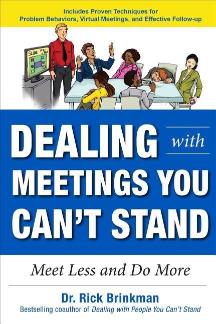 Dealing with Meetings You Cant Stand: Meet Less and Do More